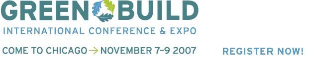 Green Build, International Conference & Expo. Chicago, Nov. 7-9 2007 - Register Now